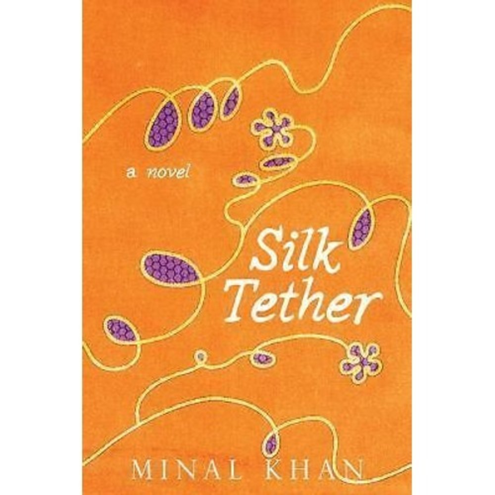 Silk Tether : A Novel by Minal Khan (2016, Hardcover)